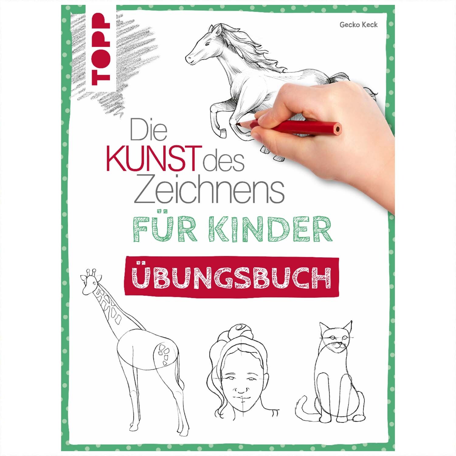 Kunst des Zeichnens für Kinder Übungsbuch von TOPP zeigt eine Hand, die ein Pferd zeichnet, mit Skizzen von Giraffe, Mädchen und Katze.