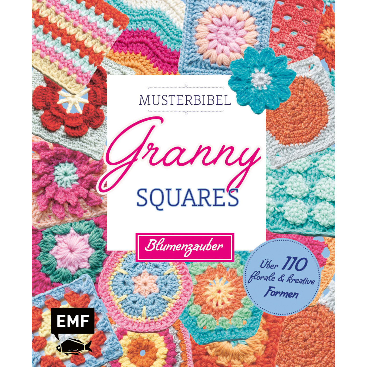Musterbibel Granny Squares - Blumenzauber: Buntes Buchcover mit gehäkelten Blumenmustern von EMF.