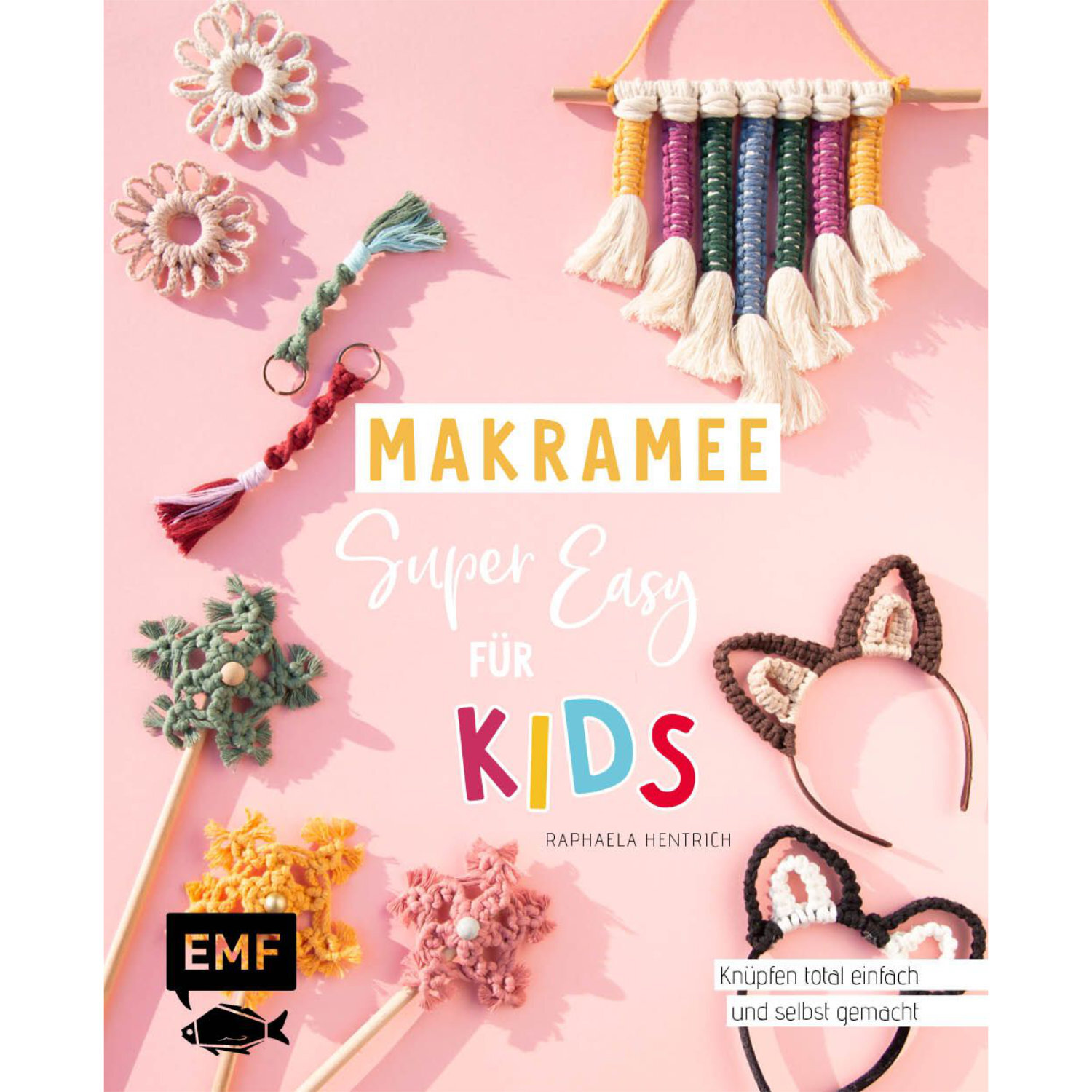 Makramee - super easy für Kids: Bunte Makramee-Projekte für Kinder von EMF auf rosa Hintergrund.