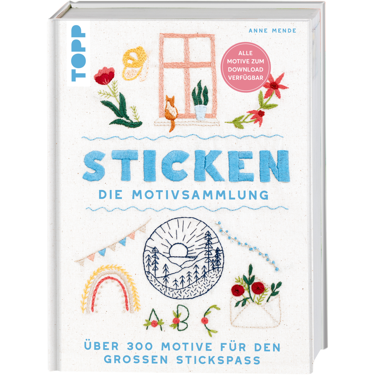 Sticken. Die Motivsammlung: Ein inspirierendes Buch von TOPP mit vielfältigen Stickmustern.