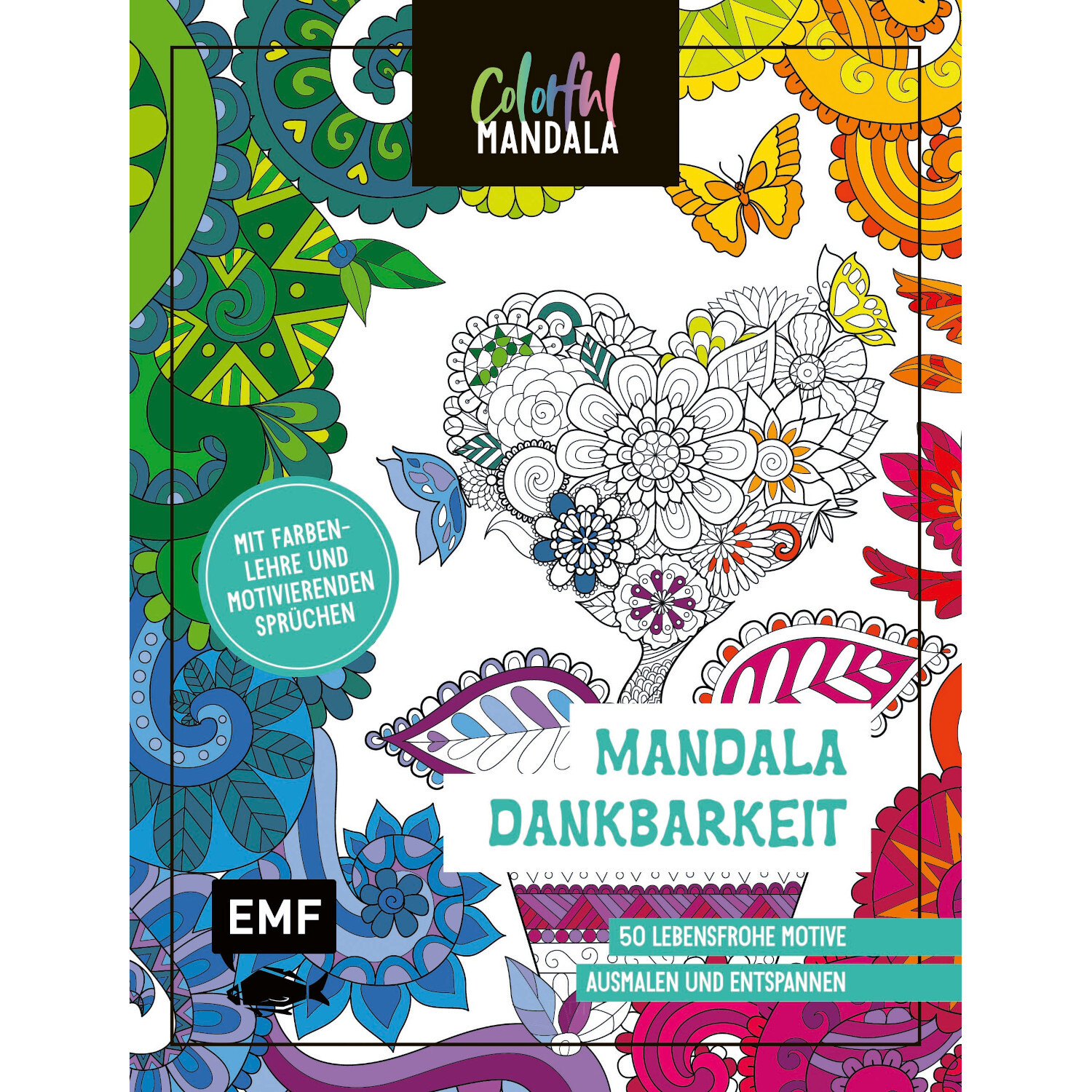Colorful Mandala - Dankbarkeit: Ein farbenfrohes Malbuch mit floralen Mustern und inspirierenden Sprüchen von EMF.