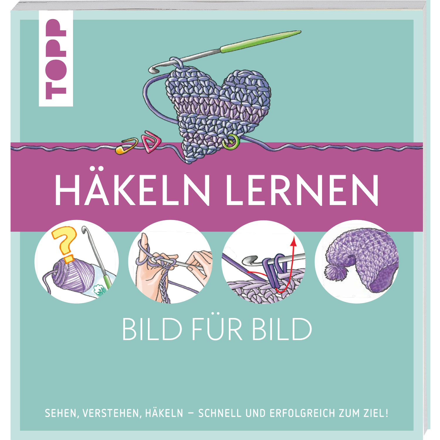 Häkeln Lernen - Bild für Bild: Buchcover mit Herzmotiv und Schritt-für-Schritt-Anleitungen. Marke TOPP.