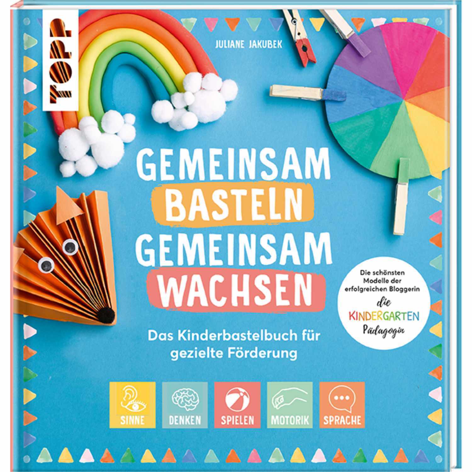 Gemeinsam basteln, gemeinsam wachsen: Kinderbastelbuch mit bunten Bastelprojekten, TOPP.