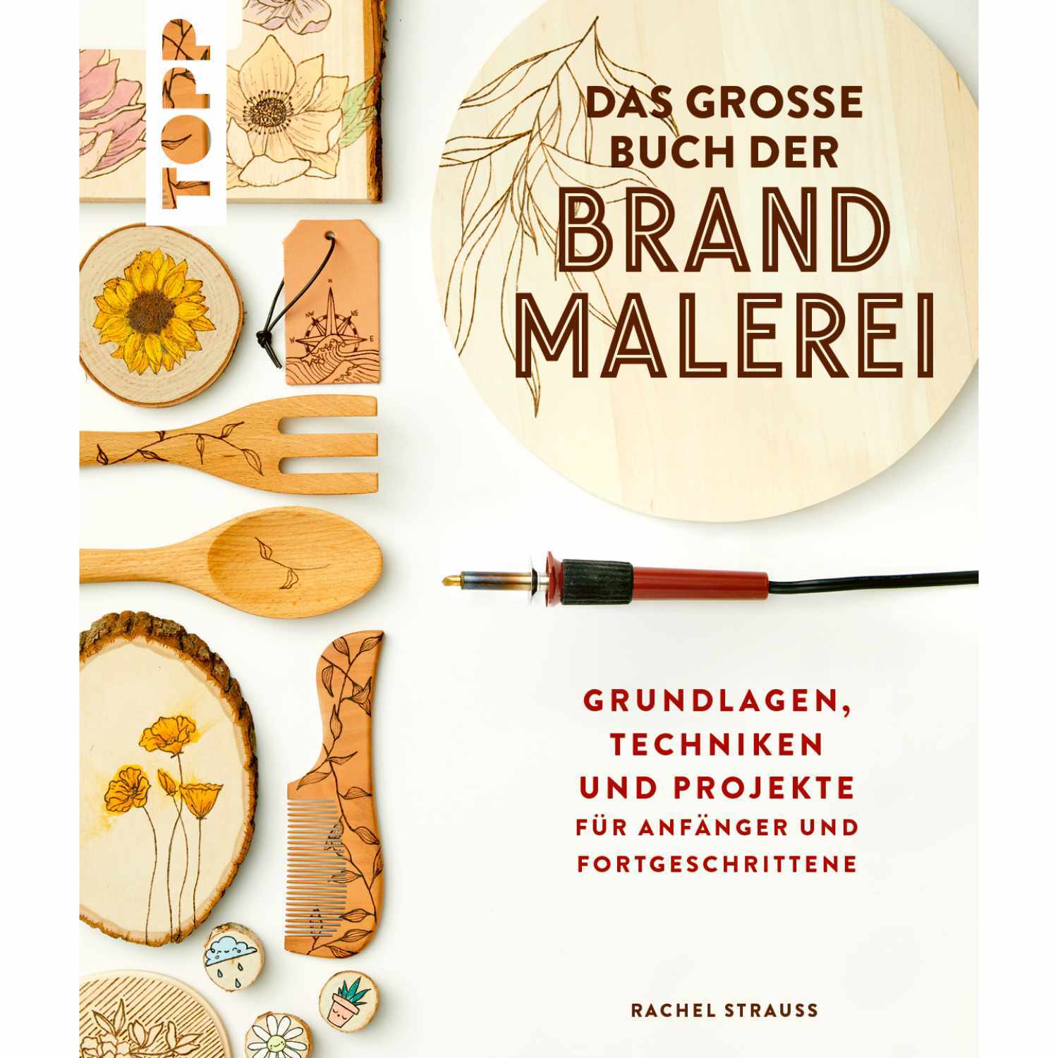 Das große Buch der Brandmalerei zeigt Werkzeuge und Holzprojekte für Anfänger und Fortgeschrittene.