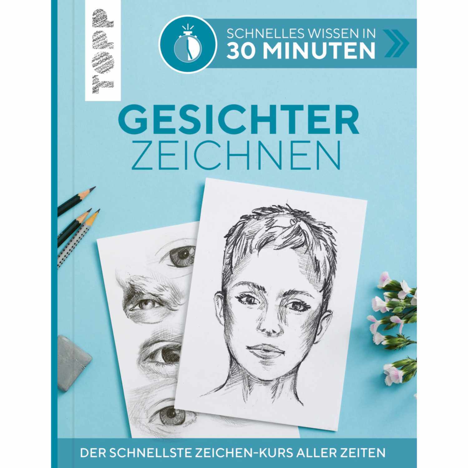 Gesichter Zeichnen - Schnelles Wissen in 30 Minuten: Buchcover mit Zeichnungen von Gesichtern und Augen, Marke TOPP.