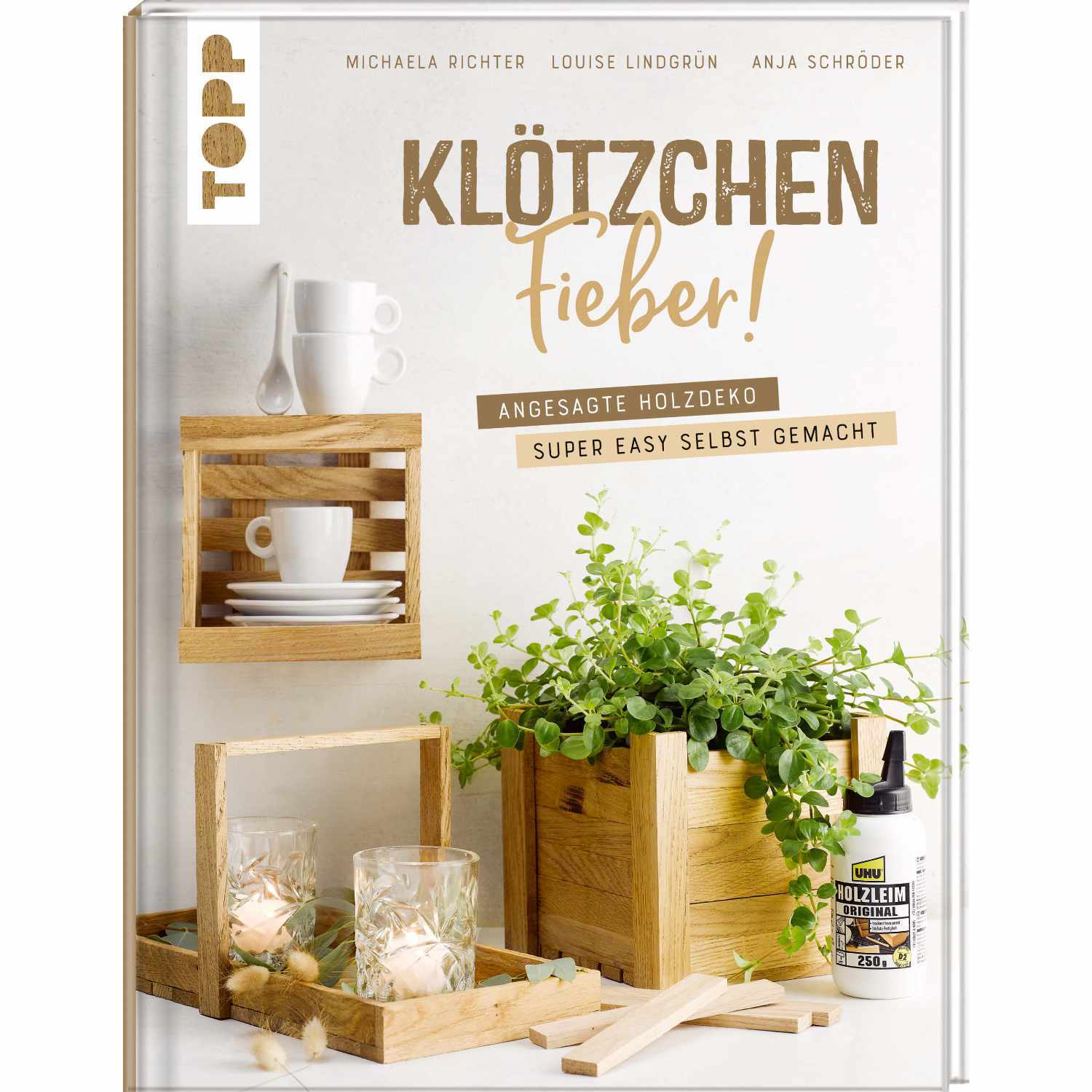 Klötzchenfieber! Buchcover mit Holzdeko-Ideen, Pflanzen und Kerzen, Marke TOPP.